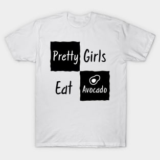 Funny Shirt for Girls - Pretty girls eat avocados T-Shirt